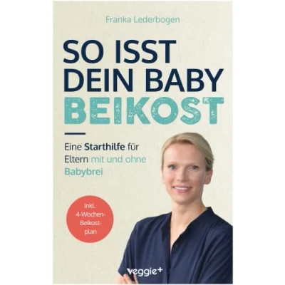 Abbildung von So isst dein Baby Beikost: Eine Starthilfe für Eltern mit und ohne Babybrei (Das Grundlagenbuch den Beikoststart, inklusive 4 Wochen Anleitung)