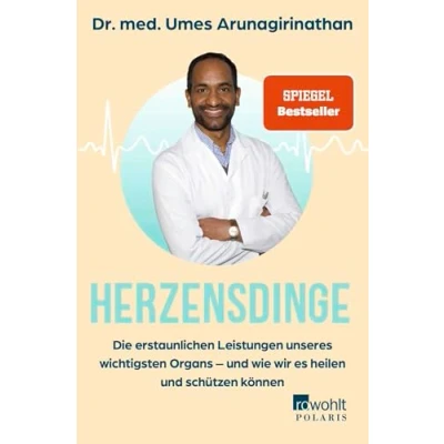 Abbildung von Herzensdinge: Die erstaunlichen Leistungen unseres wichtigsten Organs und wie wir es heilen schützen können