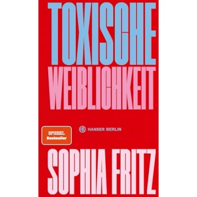 Abbildung von Toxische Weiblichkeit: Für ein neues feministisches Miteinander