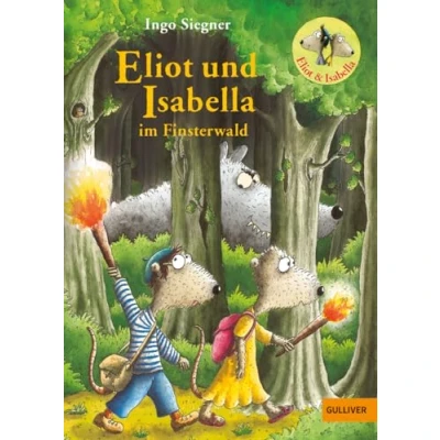 Abbildung von Eliot und Isabella im Finsterwald: Roman. Mit farbigen Bildern von Ingo Siegner (Eliot Isabella, 4)