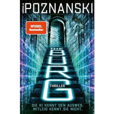 Abbildung von Die Burg: Ein atemberaubender KI Thriller aus der Feder von SPIEGEL Bestsellerautorin Ursula Poznanski