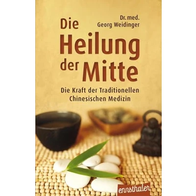 Abbildung von Die Heilung der Mitte: Kraft Traditionellen Chinesischen Medizin