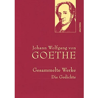 Abbildung von Johann Wolfgang von Goethe, Gesammelte Werke: Gebunden in feinem Leinen mit goldener Schmuckprägung (Anaconda Werke, Band 25)