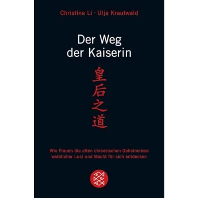 Abbildung von der Weg Kaiserin: Wie Frauen die alten chinesischen Geheimnisse weiblicher Lust und Macht für sich entdecken
