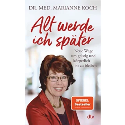 Abbildung von Alt werde ich später: Neue Wege, um geistig und körperlich fit zu bleiben Der Bestseller zum Thema jung