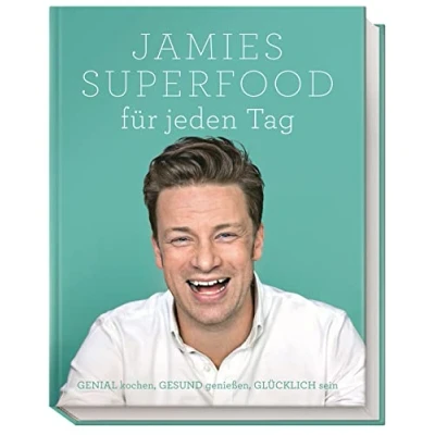 Abbildung von Jamies Superfood für jeden Tag: GENIAL kochen, GESUND genießen, GLÜCKLICH sein