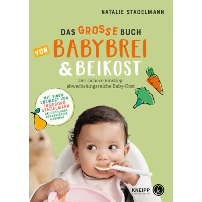 Abbildung von Das große Buch von Babybrei &amp; Beikost: Sicherer Einstieg Mit Empfehlungen, Beikostplan und über 70 Rezepten für Babybrei, Fingerfood ... einem Familiengerichte