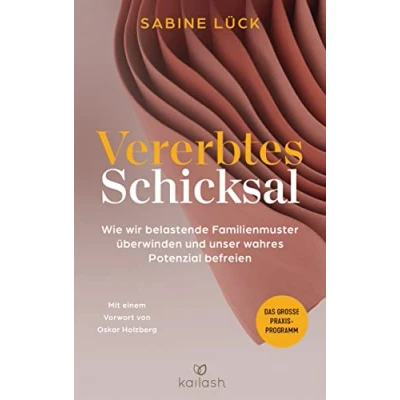 Abbildung von Vererbtes Schicksal: Wie wir belastende Familienmuster überwinden und unser wahres Potenzial befreien Das große Praxisprogramm