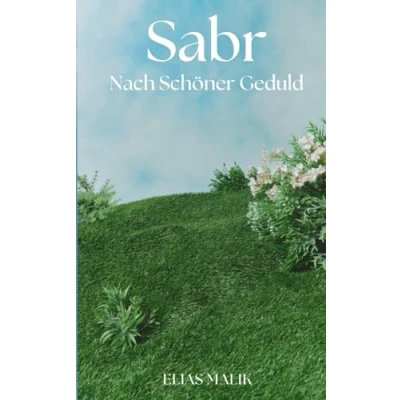 Abbildung von Sabr Nach Schöner Geduld: Weisheiten, Zitate, Duas und Hadithe (islamische Bücher)