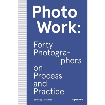 Abbildung von PhotoWork: Forty Photographers on Process and Practice (The photography workshop)