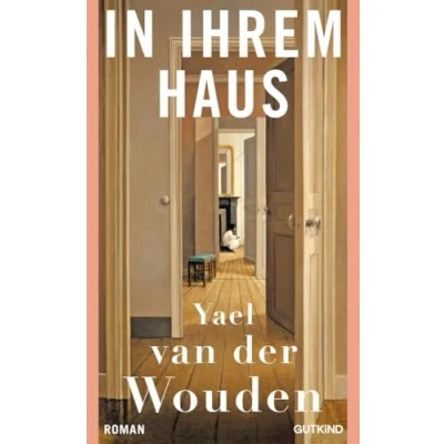 Abbildung von In ihrem Haus: Auf der Shortlist des Booker Prizes 2024! Schon jetzt eines provokantesten Romane Jahres!