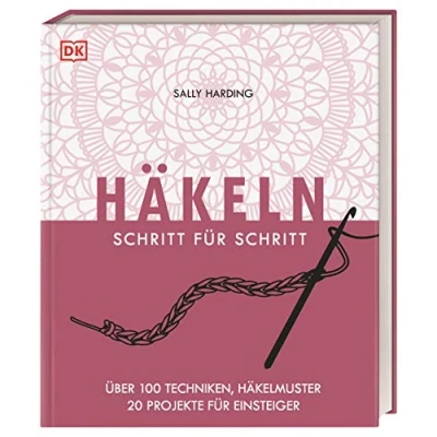 Abbildung von Häkeln Schritt für Schritt: Über 100 Techniken, Häkelmuster, 20 Projekte Einsteiger