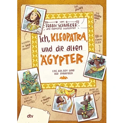 Abbildung von Ich, Kleopatra, und die alten Ägypter: Geschichte witzig originell erzählt ab 10 (Geschichte(n) im Freundschaftsbuch Serie, Band 5)