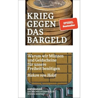 Abbildung von Krieg gegen das Bargeld: Warum wir Münzen und Geldscheine für unsere Freiheit benötigen (WISSEN KOMPAKT)