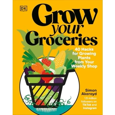 Abbildung von Grow Your Groceries: 40 Hacks for Growing Plants from Weekly Shop: A SUNDAY TIMES BESTSELLER