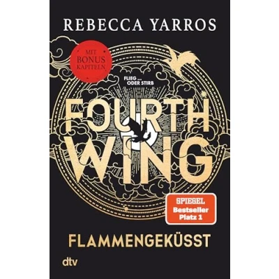 Abbildung von Fourth Wing Flammengeküsst: Roman Das internationale Bestsellerphänomen, mit exklusiven Bonuskapiteln nur im Taschenbuch (Flammengeküsst Reihe, Band 1)