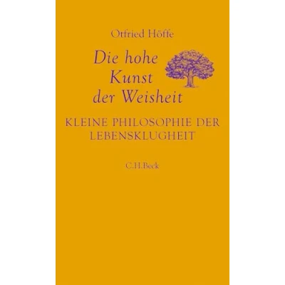 Abbildung von Die hohe Kunst der Weisheit: Kleine Philosophie Lebensklugheit