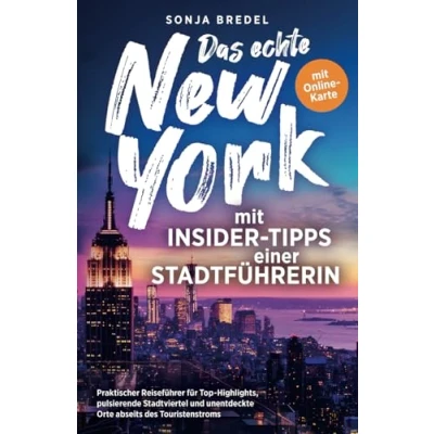 Abbildung von Das echte New York mit Insider Tipps einer Stadtführerin Praktischer Reiseführer für Top Highlights, pulsierende Stadtviertel und unentdeckte Orte abseits des Touristenstroms