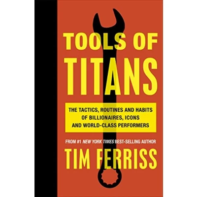 Abbildung von Tools of Titans: The Tactics, Routines, and Habits Billionaires, Icons, World Class Performers