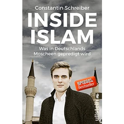 Abbildung von Inside Islam: Was in Deutschlands Moscheen gepredigt wird Der erste deutsche Moschee Report von Tagesschau Sprecher Constantin Schreiber