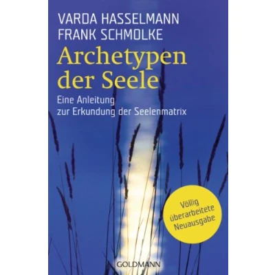 Abbildung von Archetypen der Seele: Die seelischen Grundmuster Eine Anleitung zur Erkundung Matrix