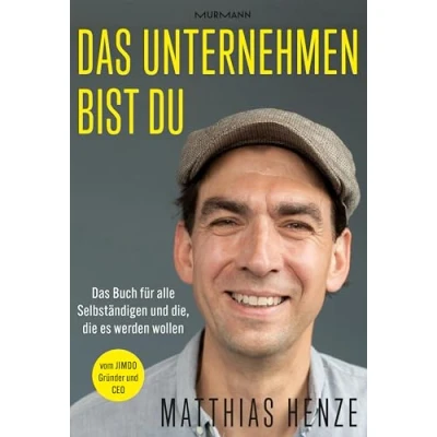 Abbildung von Das Unternehmen bist du. Buch für alle Selbständigen und die, die es werden wollen