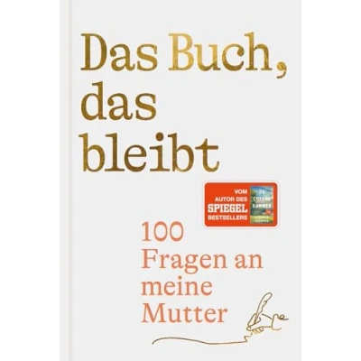 Abbildung von das Buch, bleibt: 100 Fragen an meine Mutter Vom Autor des SPIEGEL Bestsellers 25 letzte Sommer (Lebensfragen)