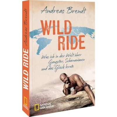 Abbildung von Wild Ride: Was ich in der Welt über Gangster, Schamanen und das Glück lernte