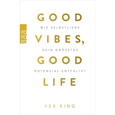 Abbildung von Good Vibes, Life: Wie Selbstliebe dein größtes Potenzial entfaltet