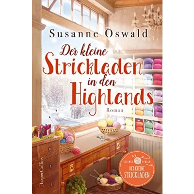 Abbildung von Der kleine Strickladen in den Highlands: Ein Familienroman. Mit kreativen Strickanleitungen