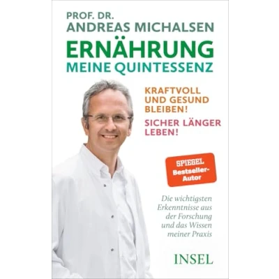 Abbildung von Ernährung. Meine Quintessenz: Kraftvoll und gesund bleiben! Sicher länger leben! Das Wichtigste aus Forschung meiner Praxis
