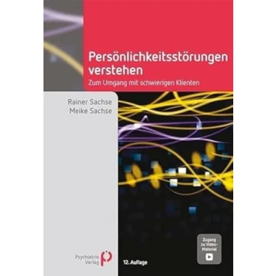 Abbildung von Persönlichkeitsstörungen verstehen: Zum Umgang mit schwierigen Klienten (Fachwissen)