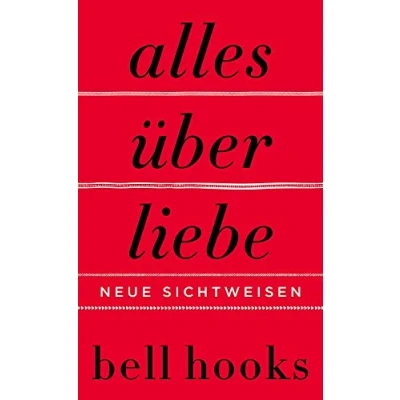 Abbildung von Alles über Liebe. Neue Sichtweisen: New York Times BESTSELLER Deutsche Erstausgabe von TikTok Liebling »All About Love«