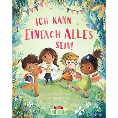 Abbildung von Ich kann einfach alles sein!: Stärke das Selbstvertrauen deines Kindes Bilderbuch für Kinder ab 4 Jahren (Naturkind)