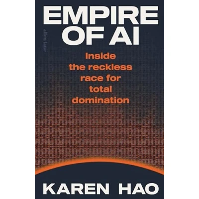 Abbildung von Empire of AI: Inside the reckless race for total domination