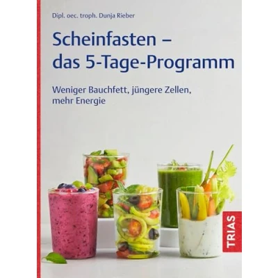 Abbildung von Scheinfasten das 5 Tage Programm: Weniger Bauchfett, jüngere Zellen, mehr Energie