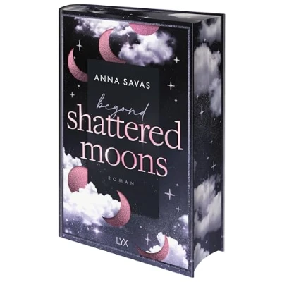 Abbildung von Beyond Shattered Moons: von Anna Savas, Autorin der SPIEGEL Bestseller Reihe NEW ENGLAND SCHOOL OF BALLET (London is Lonely, Band 2)