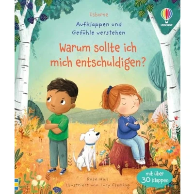 Abbildung von Aufklappen und Gefühle verstehen: Warum sollte ich mich entschuldigen?: altersgerechtes Sachbilderbuch mit über 30 Klappen zum Thema Entschuldigen Vertragen ab 3 Jahren