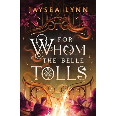 Abbildung von For Whom the Belle Tolls: a hotter than hell, darkly funny romantasy from TikTok star Jaysea Lynn