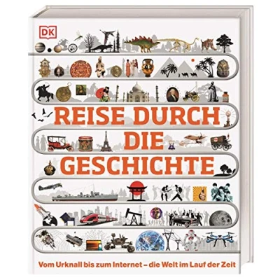 Abbildung von Reise durch die Geschichte: Vom Urknall bis zum Internet Welt im Lauf der Zeit. Weltgeschichte in über 130 thematischen Zeitleisten erleben. Für Kinder ab 10 Jahren (DK Zeitreise)
