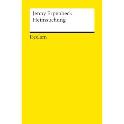 Abbildung von Heimsuchung. Roman: Erpenbeck, Jenny Deutsch Lektüre, Deutsche Klassiker der Literatur 14388 (Reclams Universal Bibliothek)