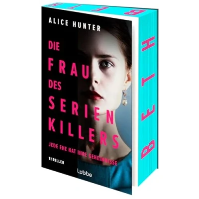 Abbildung von Die Frau des Serienkillers: Jede Ehe hat ihre Geheimnisse! Thriller (Die Familie Serienkillers, Band 1)
