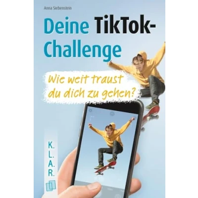 Abbildung von Deine TikTok Challenge Wie weit traust du dich zu gehen?: Ein Jugendroman zur Leseförderung (K.L.A.R. Taschenbuch)
