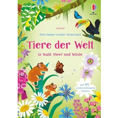 Abbildung von Mein Immer wieder Stickerbuch: Tiere der Welt: in Wald, Meer und Wüste Stickerheft mit 145 wiederablösbaren Stickern Stickervergnügen ab 3 Jahren