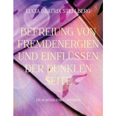 Abbildung von Befreiung von Fremdenergien und Einflüssen der dunklen Seite: Ein ausführlicher Leitfaden