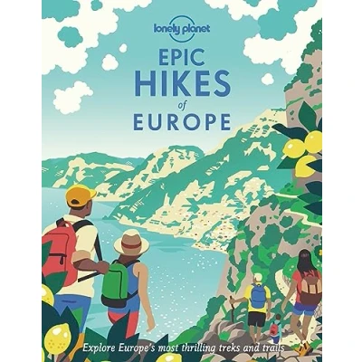 Abbildung von Lonely Planet Epic Hikes of Europe: Explore Europe&#039;s Most Thrilling Treks and Trails