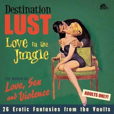 Abbildung von Destination Lust Pt. 3 Love In The Jungle World Of Love, Sex and Violence