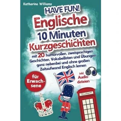 Abbildung von Have fun! Englische 10 Minuten Kurzgeschichten inkl. Audiodateien für Erwachsene mit 20 humorvollen, zweisprachigen Geschichten, Vokabellisten und ... ohne großen Zeitaufwand Englisch lernen