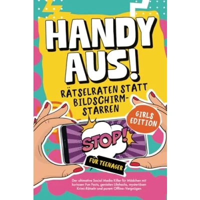 Abbildung von Handy aus! Rätselraten statt Bildschirmstarren Der ultimative Social Media Killer für Mädchen mit kuriosen Fun Facts, genialen Lifehacks, mysteriösen Krimi Rätseln und purem Offline Vergnügen