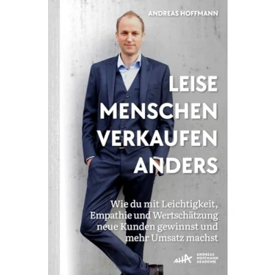 Abbildung von Leise Menschen verkaufen anders: „Wie du mit Leichtigkeit, Empathie und Wertschätzung neue Kunden gewinnst mehr Umsatz machst.“